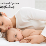 15 Inspirational Quotes for Motherhood